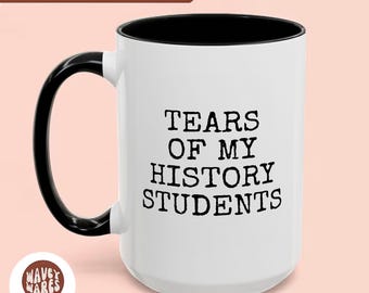 History Teacher Professor Gift, Funny Coffee Mug, Tears of My History Students Mug History Teacher Gifts, History Teacher Cup Historian
