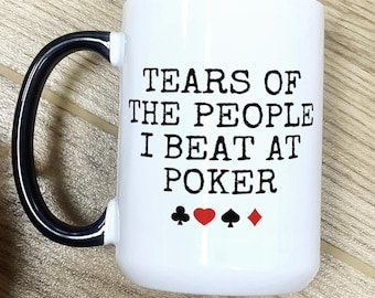 Tears of the People I Beat at Poker, Poker Coffee Mug, Funny Poker Player Gift, Christmas Gift, Funny Poker Gift, Poker Lover, Poker Gifts
