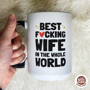 Rude Gift for Wife, Funny Wife Gift, Best Wife Ever Funny Coffee Mug, Valentines Anniversary Gift, Wife Mug, Christmas Gift Birthday Gift