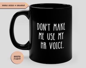 No me hagas usar mi voz de RR.HH., taza de café divertida, letreros para compañeros de trabajo, obsequios de recursos humanos, citas de recursos humanos, decoración de recursos humanos