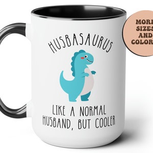 Husband Coffee Mug, Dinosaur Mug, Gift for Husband, Husbasaurus Like A Normal Husband, Dino Lover Gift, Anniversary Gift, Best Husband