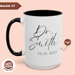 Personalized PhD Graduation Gift, Custom Dr Coffee Mug, Doctorate Degree Graduate Mug, PhD Grad Gift, Graduation Gift, Dr Mug, Phd Student