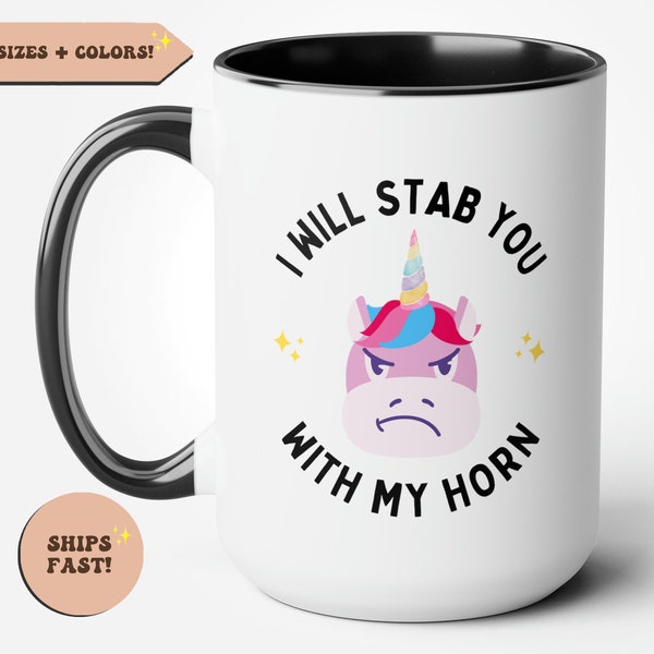 Unicorn Funny Coffee Mug, Gift for Unicorn Lover, I Will Stab You With My Horn, Sarcastic Mug, Sarcasm Coffee Cup, Gift for Her Girls Women