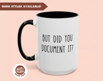 But did you document it Funny desk Mug, Office humor quotes, funny HR decor, gift for HR, human resources gift, funny coffee mug, office mug