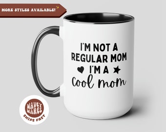 Not A Regular Mom, I'm A Cool Mom Funny 20oz 15oz Coffee Mug, Mothers Day Gift Coffee Cup, Mum Gift, Gift for Mom