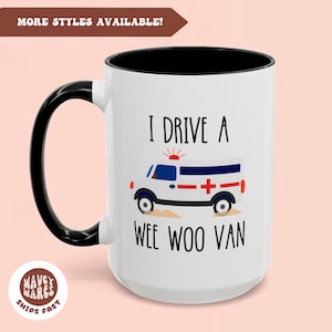 Paramedic Mug, Ambulance Driver Mug, EMT Mug, I Drive A Wee Woo Van, Medical Gift, First Responder, Healthcare Worker Gift, Funny Coffee Cup