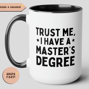 Trust me I have a masters degree, Graduation gift, College graduation, masters student, Mba cup, Masters Degree graduation, Mba Coffee Mug
