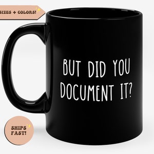 But did you document it Funny desk Black Mug, Office humor quotes, funny HR decor, gift for HR, human resources gift, funny coffee mug