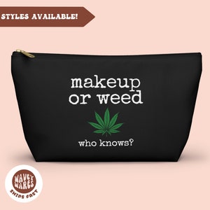 Maquillaje o marihuana, bolsa de maquillaje divertida 420, bolsa de artículos de tocador con hojas de marihuana, bolsa para guardar marihuana, regalo para fumetas con hojas de marihuana, chica fumeta, regalos de marihuana, accesorios para marihuana