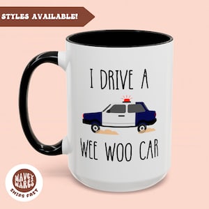 Funny Police Coffee Mug, Cop Gift, Police Officer Mug, Police Graduation Gift, Police Grad Gift, Funny Police Gift, Cop Mug, wee woo car