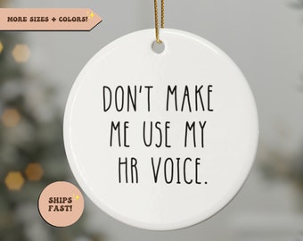 Don't Make Me Use My HR Voice, Funny ceramic ornament, coworker gifts, human resources decor, Human Resources gifts, hr quotes, manager gift
