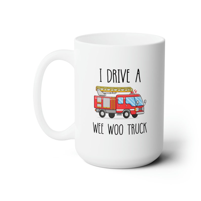 Gift For Firefighter, Fire Engine, Fire Fighter Gift, Firefighter Graduation Gift, Fire Department Mug, Funny Wee Woo Truck Husband Gift White 15oz