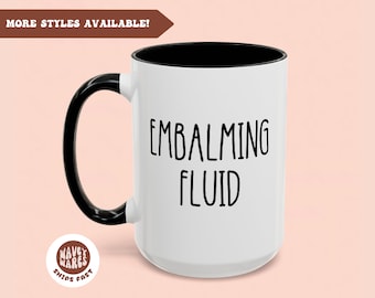 Einbalsamierung Flüssigkeit lustige Kaffeetasse, Geschenk für Anatom, Bestattungsunternehmer Tasse, Sektion, Bestattungsunternehmer Geschenk, Bestatter Geschenk