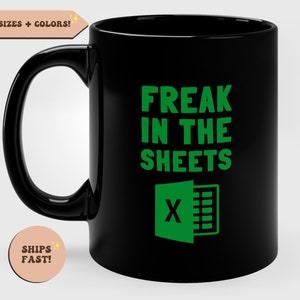 Freak In The Sheets Mug, Excel Coffee Mug, Mug Excel, Accountant Gift, Office Humor, 15oz 11oz, Accountant Mug, Tax Accountant Gift