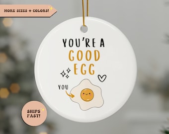 You're A Good Egg, Funny Office Ornament, Christmas Decor, Gift for Friend, Gift for Mom Dad, BFF Cooking, Funny Birthday Gift, Decoration