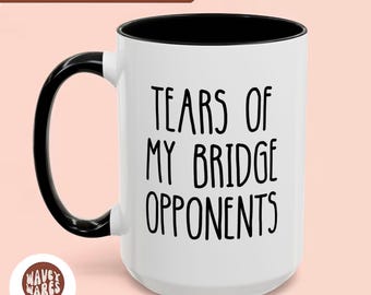 Funny Bridge Game Coffee Mug, Gift for Bridge Player Gifts, Bridge Game gifts women men Tears of my bridge opponents Coffee Cup 20oz 15oz