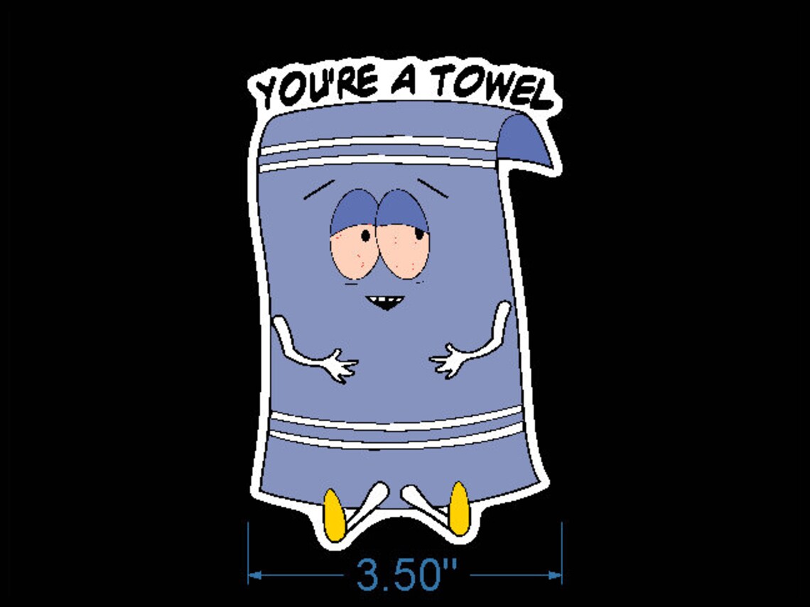 South Park Towelie You're a Towel Decal Sticker Etsy