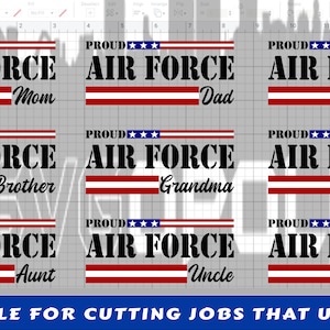 May include: Nine digital cut files featuring the text "Proud Air Force" with an American flag design and various family member titles, including Mom, Dad, Sister, Brother, Grandma, Grandpa, Aunt, Uncle, and Cousin. The files are suitable for cutting jobs that use SVG.