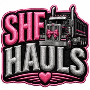 May include: A decorative patch featuring a black semi-truck with a pink bow on the grille. The text SHE HAULS is displayed in large, bold letters. The word SHE is pink, and HAULS is silver. A pink heart with wings sits at the bottom of the design.