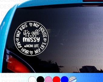 It's All Messy Mom Life Decal - Funny Car Decal