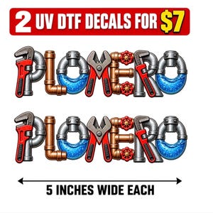 May include: Two UV DTF decals, each 5 inches wide, featuring the word PLOMERO spelled with metallic plumbing pipes, red wrenches, copper fittings, red valves, and blue water-filled pipe sections. The text 2 UV DTF DECALS FOR $7 is at the top.