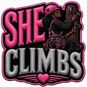 May include: A patch featuring the text SHE CLIMBS in pink and silver metallic lettering. An illustration shows a worker in a pink hard hat and safety harness climbing a utility pole. A pink heart icon is centered at the bottom of the design.