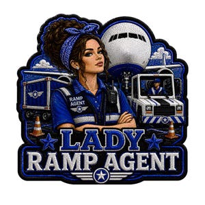 May include: An embroidered patch featuring a person in a blue uniform with the text RAMP AGENT, standing before an airplane, a ground vehicle, and traffic cones. The text LADY RAMP AGENT is displayed in bold white letters at the bottom of the patch.