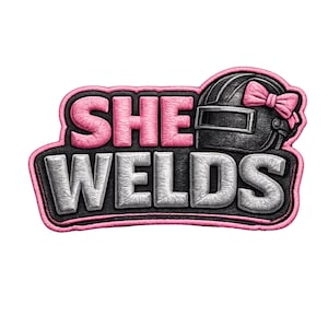 May include: Embroidered patch with the text "SHE WELDS" in pink and white, featuring a welding helmet with a pink bow. The patch has a black border with pink stitching.
