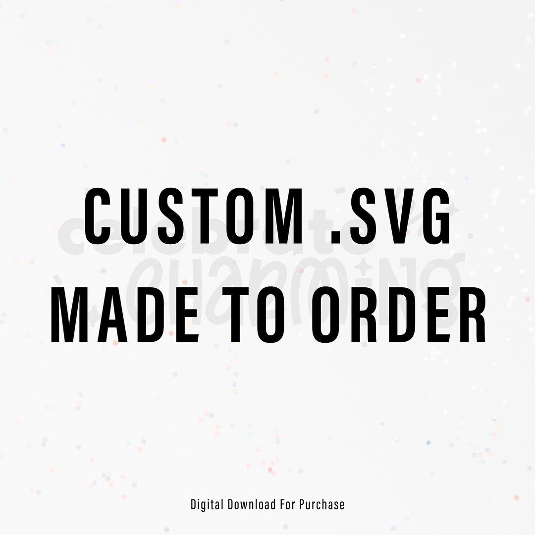 Custom .SVG Order | Customization Available - Etsy