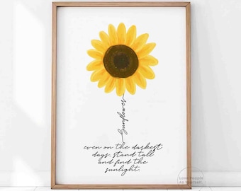 Sunflower Quote Print, Inspirational Gift, Positive Quote, Even on the darkest days, Sunlight Wall Decor, Nature Wall Art Housewarming Gifts