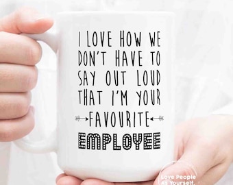 Funny Boss Gift, I Love How We, Favorite Employee, Best Boss Gifts Appreciation Coffee Mug Thank You Boss, Boss Mug Office Gag Gift For Boss