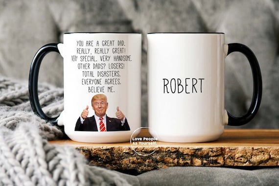 Custom Trump Dad Mug, Funny Fathers Day Gift for Dad, Gift from Daughter, Dads Birthday Gifts, Funny Dad Coffee Cup, from Son, Best Dad Ever