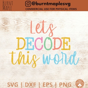 Puede incluir: Diseño de archivo de corte SVG "Let's Decode This Word" en texto colorido sobre un fondo de veta de madera. El diseño incluye las palabras "Let's Decode This Word".