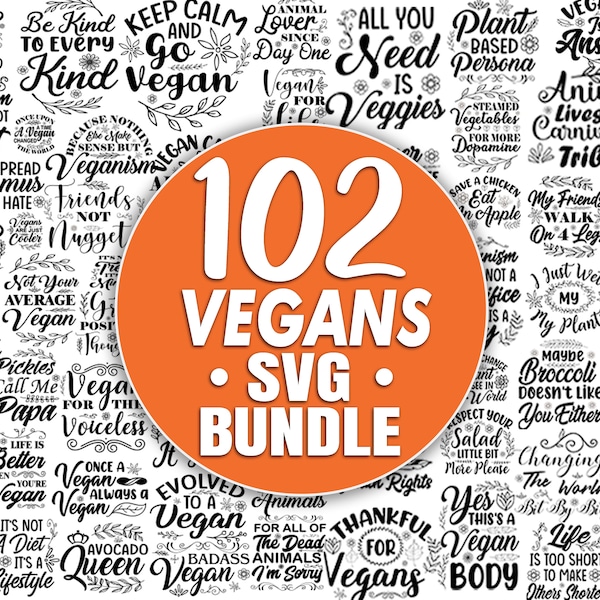 102 Vegan SVG Vegetarians Quotes Bundle | Biggest Veganism Lovers Sayings Bundle In Highest Quality Best For Vegans Printable Easy Cut Files