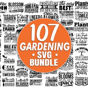 May include: A collection of 107 gardening-themed SVG designs. The designs feature black text on a white background with various gardening quotes and sayings. The text includes phrases like "Life's a garden, dig it", "Every flower must grow through dirt", and "Plant sunflowers and get back daily joy".