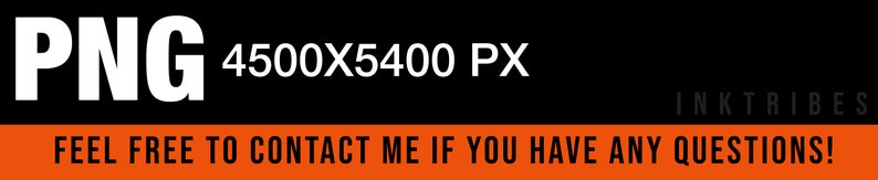 May include: A white text graphic on a black background that reads "PNG 4500X5400 PX" with the text "INKTRIBES" in smaller white text below. An orange banner at the bottom reads "FEEL FREE TO CONTACT ME IF YOU HAVE ANY QUESTIONS!"