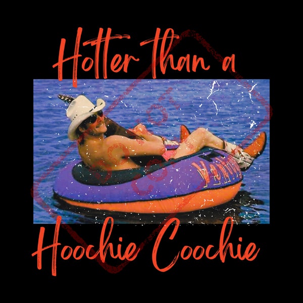 Hotter than a Hoochie Coochie PNG Digital Download for Sublimation