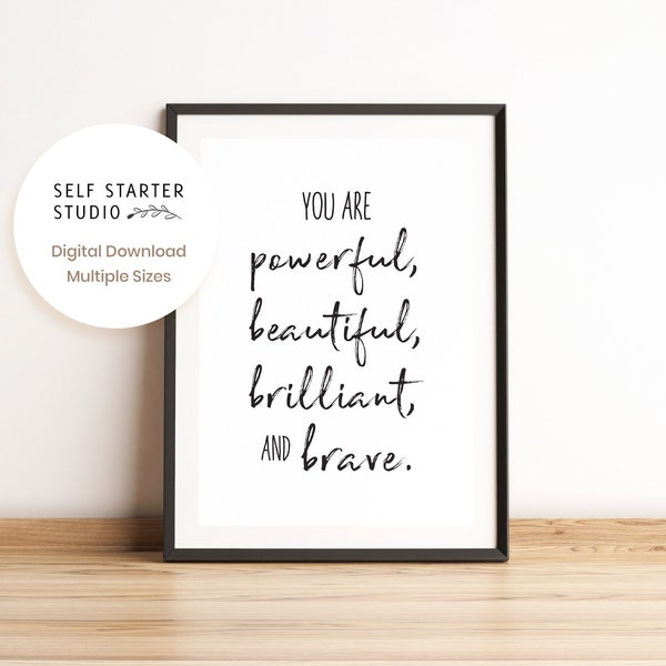 Printable Quote | You Are Powerful, Beautiful, Brilliant And Brave | Minimalist, Motivational, Digital Print | Home, Office, Classroom Decor