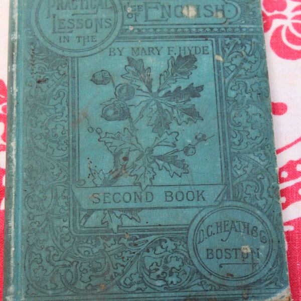 132 Yrs. Old!, Practical Lessons in the Use of English / Mary Hyde / Second Book / 1892 Grammer School Book / For Use or Perfect Gift, Gift