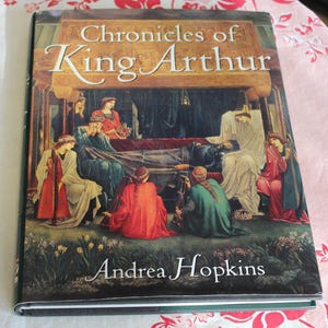 Chronicles of King Arthur /Andrea Hopkins /1993 Illustrated Hardcover Book /Knights of Round Table, Mythology, Historical Fiction, Arthurian