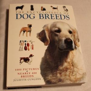 The Encyclopedia of Dog Breeds, 1000 Pictures / Juliette Cunliffe / 2003 Vintage Softcover Book / Nearly 400 Breeds, Beautiful Pictures