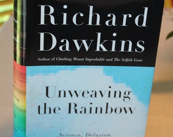 Unweaving the Rainbow, Science, Delusion and Appetite for Wonder / Richard Dawkins / 1998 HC / Science, Philosophy, Biology, Skepticism