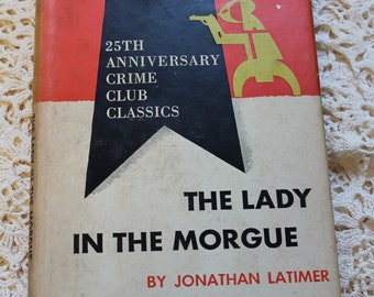 The Lady in the Morgue / Jonathan Latimer / 25th Anniversary Crime Club Classics / 1953 Vintage Hardcover Book /Detective, Mystery, Thriller