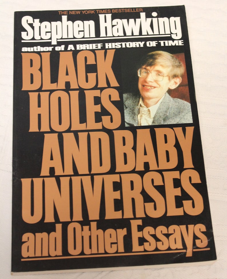 May include: A black book cover with the title "Black Holes and Baby Universes and Other Essays" by Stephen Hawking, author of "A Brief History of Time". A photo of Stephen Hawking is featured on the cover.
