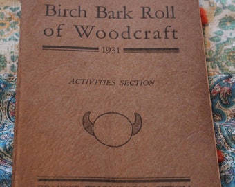 94 Yrs Old! The Birch Bark Roll of Woodcraft 1931, ACTIVITIES SECTION , "For Boys and Girls from 4 to 94"/Ernest Thompson Seton/ Outdoors