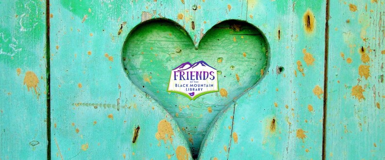 May include: A teal blue wooden heart-shaped cutout with a white sticker that says "Friends of the Black Mountain Library" in a green and white logo.