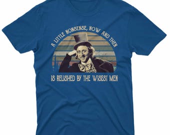 A Little Nonsense Now And Then Is Relished By The Wisest Men Vintage Movie Shirt