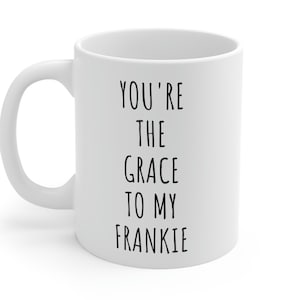 Sie sind die Gnade für meinen Frankie Becher, Grace und Frankie, lustiges Zitat Becher, Freundschaft Kaffeetassen, süßer Umzug