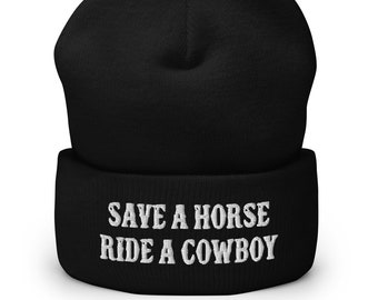 Save A Horse Ride A Cowboy Funny Beanie Hat, Bachelorette Party Hat, Ride a Cowboy Hat, Western Dad, Horse Riding Hat