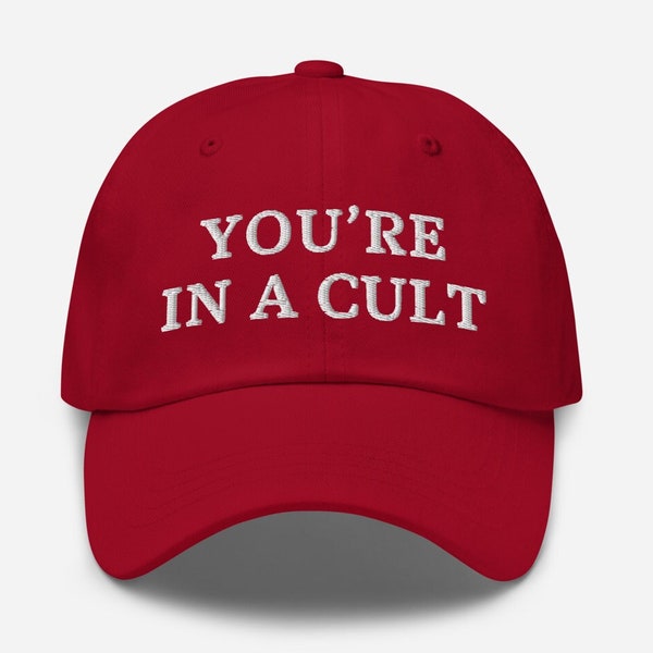 You’re in a Cult Embroidered Hat, Anti Racist Cap, Liberal Gifts, Anti Trump, Trump Parody, Democrat Hats, You’re in a Cult Red Dad Hat